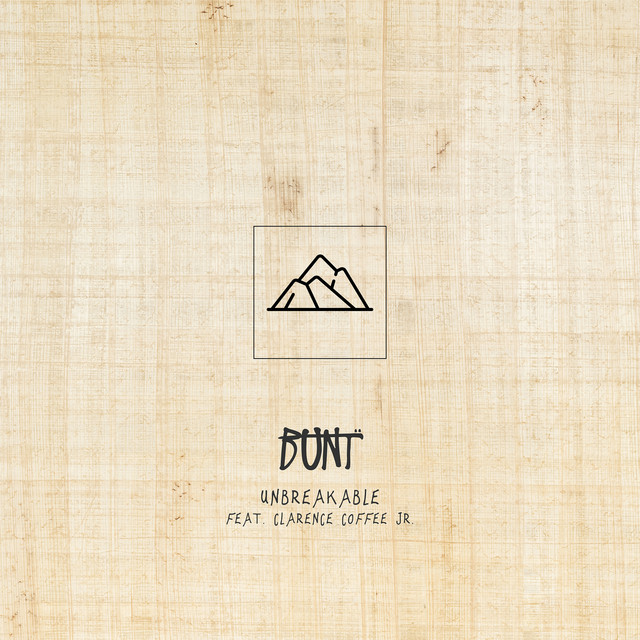 Unbreakable (feat. Clarence Coffee Jr.) — BUNT.