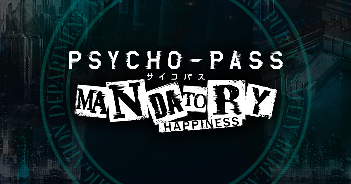 PSYCHO-PASS: Mandatory Happiness - Official Site