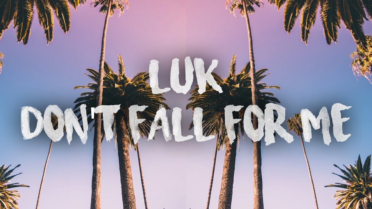 Luk - Don't Fall for Me