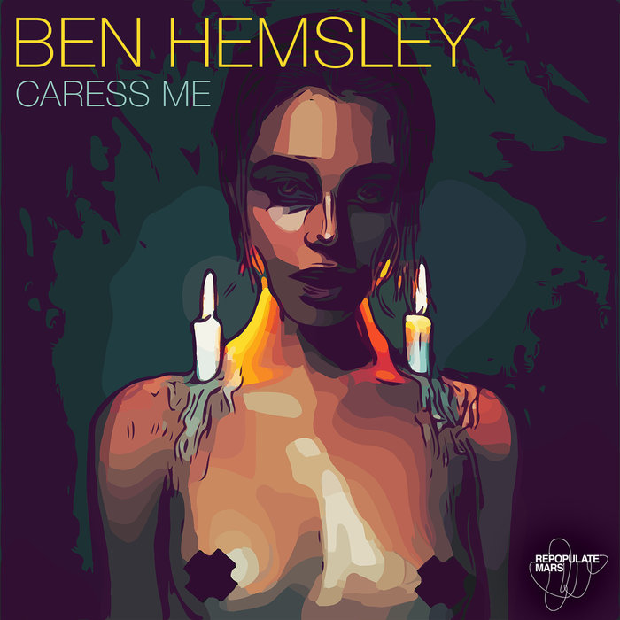Ben Hemsley - Caress Me