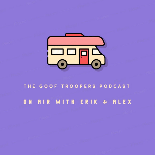 The Goof Troopers Podcast