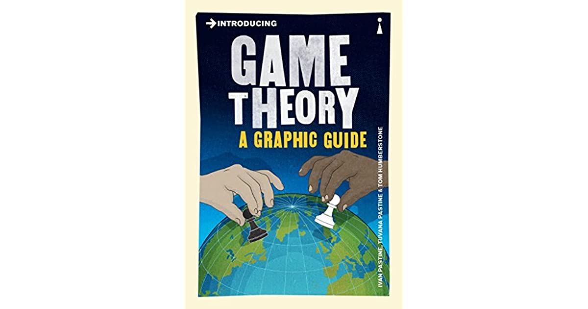 Introducing Game Theory: A Graphic Guide