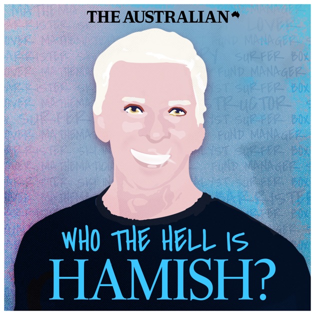 Who the Hell is Hamish? by The Australian on Apple Podcasts