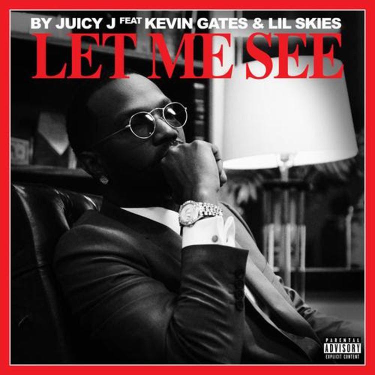 Juicy J - Let Me See (Feat. Kevin Gates & Lil Skies) (Lyrics)