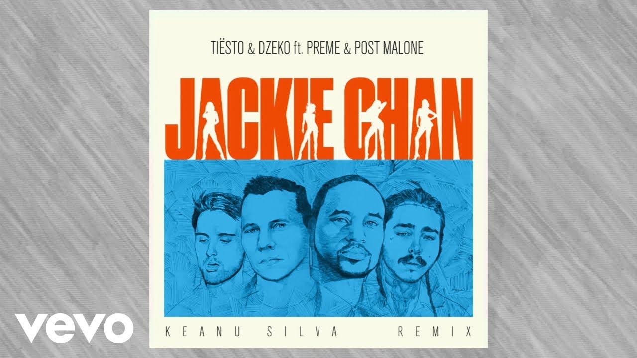 Tiësto & Dzeko ft. Preme & Post Malone – Jackie Chan (Keanu Silva ...