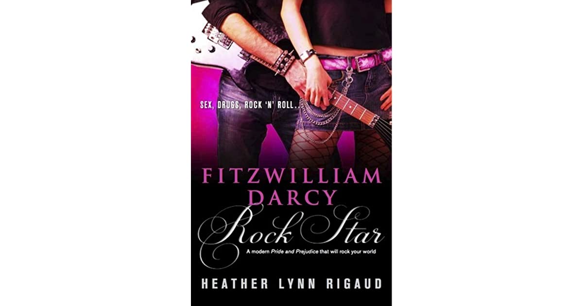 Fitzwilliam Darcy, Rock Star by Heather Lynn Rigaud