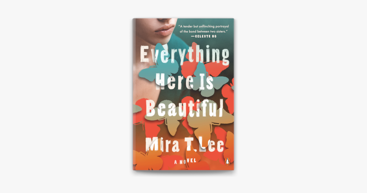 Everything Here Is Beautiful by Mira T. Lee