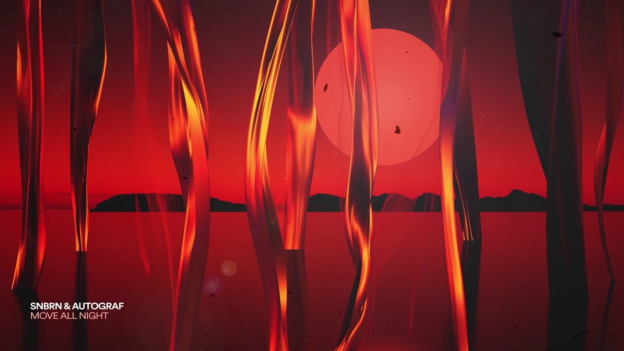 SNBRN & Autograf - Move All Night feat. Kole