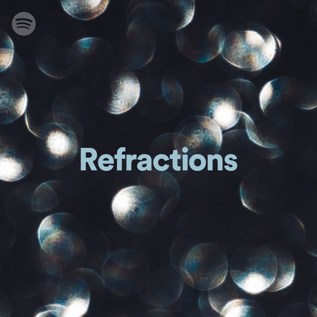 Refractions, a playlist by Spotify