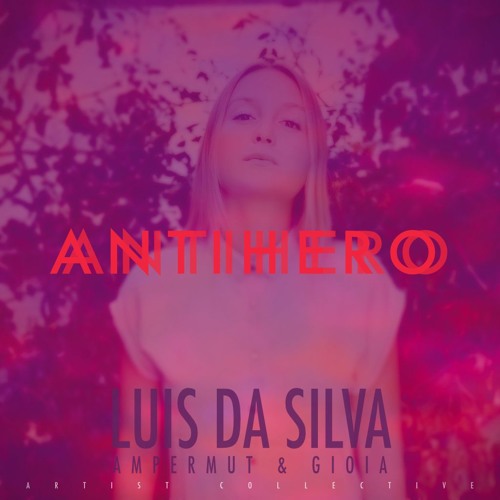 Luis Da Silva, Ampermut & Gioia - Antihero (Radio Edit)